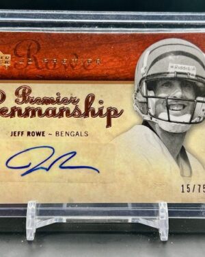 2007 Upper Deck Premier Jeff Rowe Penmanship autograph card, serial numbered 15/75, Cincinnati Bengals, on-card signature, and limited-edition collectible.