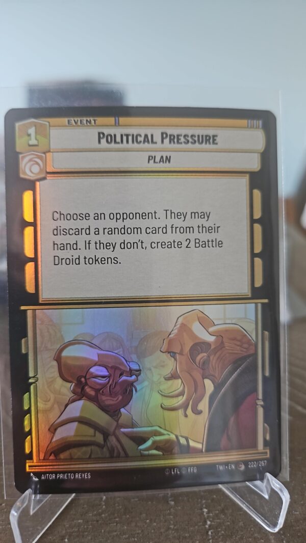 Star Wars Unlimited Twilight of the Republic Political Pressure Foil ##222/257